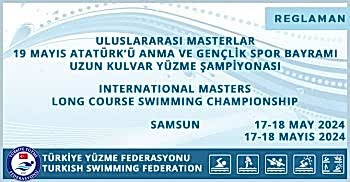 ULUSLARARASI MASTERLAR 19 MAYIS ATATÜRK’Ü ANMA VE GENÇLİK SPOR BAYRAMI UZUN KULVAR YÜZME ŞAMPİYONASI