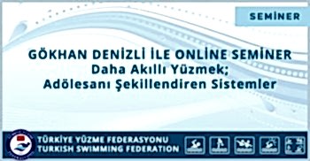 GÖKHAN DENİZLİ İLE ONLİNE SEMİNER Daha Akıllı Yüzmek; Adölesanı Şekillendiren Sistemler