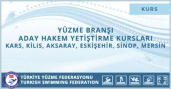 YÜZME BRANŞI ADAY HAKEM YETİŞTİRME KURSLARI KARS, KİLiS, AKSARAY, ESKİŞEHİR, SİNOP, MERSİN