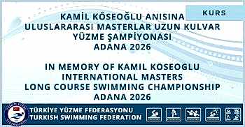 KAMİL KÖSEOĞLU ANISINA ULUSLARARASI MASTERLAR UZUN KULVAR YÜZME ŞAMPİYONASI ADANA 2026