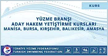 YÜZME BRANŞI ADAY HAKEM YETİŞTİRME KURSLARI MANİSA, BURSA, KIRŞEHİR, BALIKESİR, AMASYA