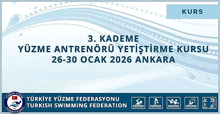 3. KADEME YÜZME ANTRENÖRÜ YETİŞTİRME KURSU 26-30 OCAK 2026 ANKARA