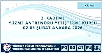 2. KADEME YÜZME ANTRENÖRÜ YETİŞTİRME KURSU 02-06 ŞUBAT ANKARA 2026