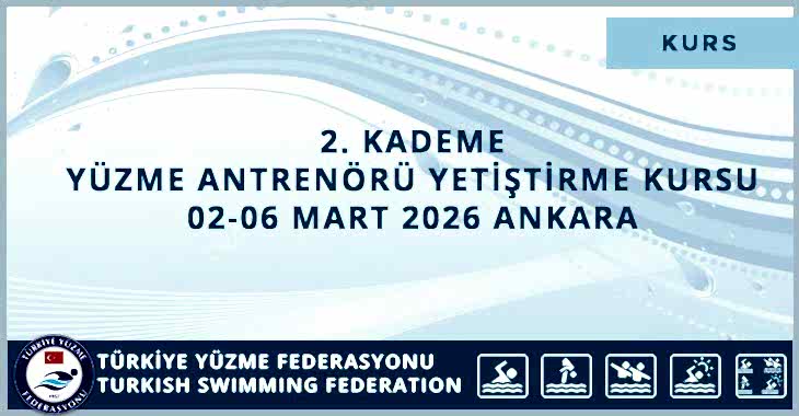 2. KADEME YÜZME ANTRENÖRÜ YETİŞTİRME KURSU 02-06 MART 2026 ANKARA