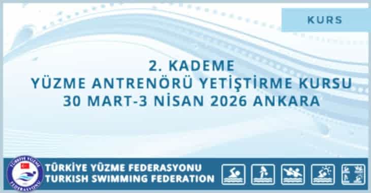 2. KADEME YÜZME ANTRENÖRÜ YETİŞTİRME KURSU 30 MART-3 NİSAN 2026 ANKARA