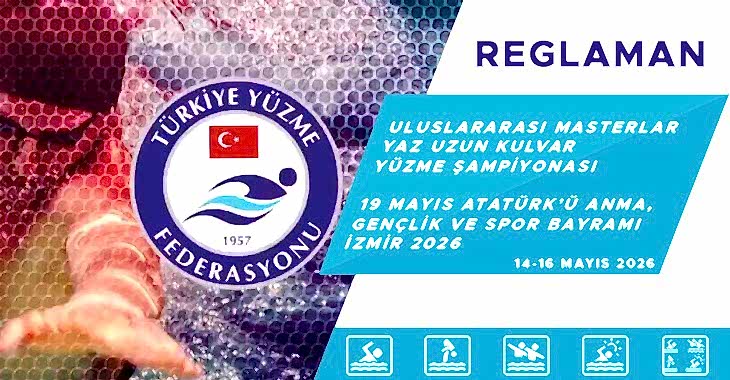 ULUSLARARASI MASTERLAR YAZ UZUN KULVAR YÜZME ŞAMPİYONASI 19 MAYIS ATATÜRK’Ü ANMA, GENÇLİK VE SPOR BAYRAMI İZMİR 2026